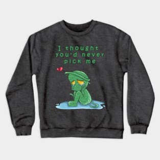 Pick me ! Crewneck Sweatshirt